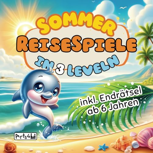 Sommer-Reisespiele in 3 Leveln: Rätselbuch ab 6 Jahren mit ultimativem Endrätsel – Clevere Beschäftigung für Kinder im Auto, Zug, Flugzeug und Restaurant von Arts4Family