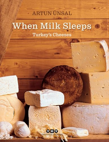 When Milk Sleeps (Ciltli): Turkey’s Cheeses von Yapı Kredi Yayınları
