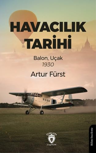 Havacılık Tarihi: Balon, Uçak 1930 Havacılık Tarihi: Balon, Uçak 1930 von Dorlion Yayınları