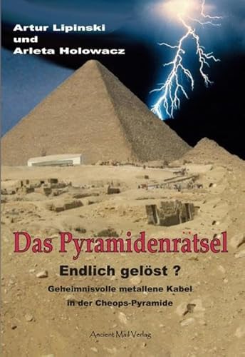 Das Pyramidenrätsel - Endlich gelöst?: Geheimnisvolle metallene Kabel in der Cheops-Pyramide