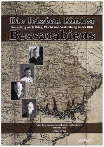 Die letzten Kinder Bessarabiens: Neuanfang nach Krieg Flucht und Vertreibung in der DDR – Vier bewegende und tragische Geschwisterschicksale: ... DDR - Vier bewegende Geschwisterschicksale Die letzten Kinder Bessarabiens: Neuanfang nach Krieg Flucht und Vertreibung in der DDR – Vier bewegende und tragische Geschwisterschicksale: ... DDR - Vier bewegende Geschwisterschicksale