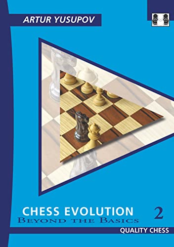 Chess Evolution 2: Beyond the Basics (Yusupov's Chess School, Band 2)