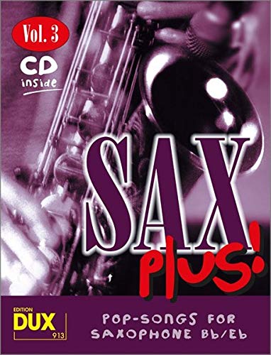 Sax Plus! Vol 3 (inkl. CD): Pop-Songs for Saxophone Bb/Eb: 8 weltbekannte Titel für Alt- oder Tenorsaxophon mit Playback-CD