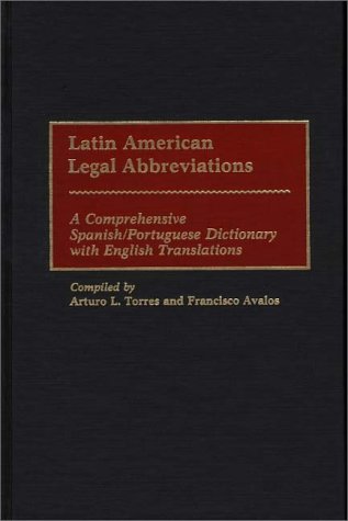 Latin American Legal Abbreviations: A Comprehensive Spanish/Portuguese Dictionary With English Translations von Brand: Greenwood
