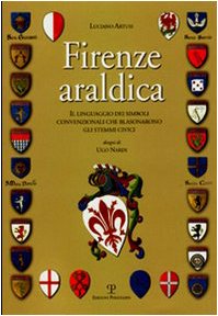 Firenze araldica. Il linguaggio dei simboli convenzionali che blasonarono gli stemmi civici von Brand: Edizioni Polistampa
