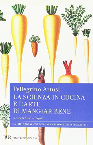 La scienza in cucina e l'arte di mangiar bene (BUR Grandi classici)