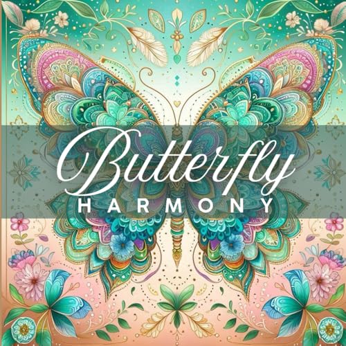 Butterfly Harmony: A Relaxing Butterfly Coloring Book: Unwind with This Relaxing Butterfly Mandala Coloring Book for Adults with Inspiring Positive ... Perfect Gift for Adults (Positive Coloring) von Independently published