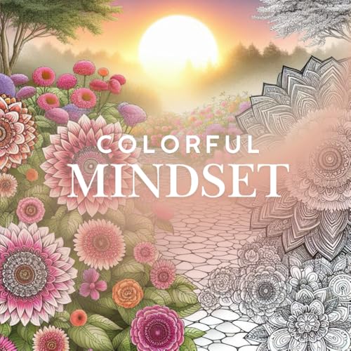 Colorful Mindset: A Positive Escape for Adults: Coloring Book for Adults with Unique and Fun to Color Designs and Positive Affirmations, Boosts Self ... Helps with Stress Relief (Positive Coloring) von Independently published