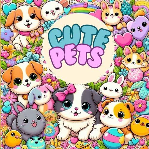 Cute Pets: A Coloring Book for Kids: Adorable Pets Coloring Book for Children With Funny and Relatable Superlatives, Great for Animal Lovers, Perfect ... Busters (Animal Adventures: Colors and Facts) von Independently published
