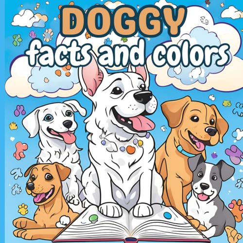 Doggy Facts and Coloring: A Cute Dog Coloring Book: Cute and Unique Dog Coloring Book, 30 Dog Breeds to Color, Relaxing and Stress Relief Coloring ... Book for All Ages (Animal Facts and Colors) von Independently published