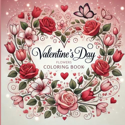 Valentines Day Flowers Coloring Book: Valentines Day Coloring Book for Adults with Beautiful Flower Designs Paired With Unique Quotes About Love, ... with Love: Valentines Day Coloring Books) von Independently published