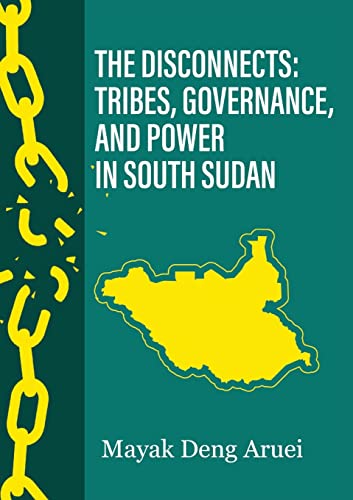 THE DISCONNECTS: Tribes, Governance, and Power in South Sudan von Africa World Books Pty Ltd