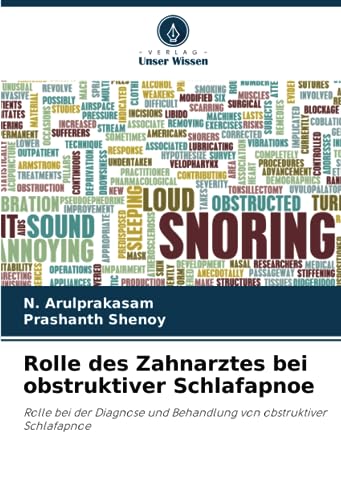 Rolle des Zahnarztes bei obstruktiver Schlafapnoe: Rolle bei der Diagnose und Behandlung von obstruktiver Schlafapnoe von Verlag Unser Wissen
