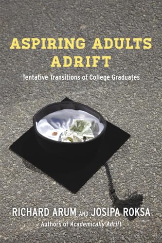 Aspiring Adults Adrift: Tentative Transitions of College Graduates von University of Chicago Press
