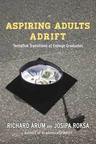 Aspiring Adults Adrift: Tentative Transitions of College Graduates