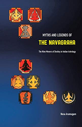 Myths and Legends of The Navagraha: The Nine Movers of Destiny in Indian Astrology von Partridge Publishing Singapore