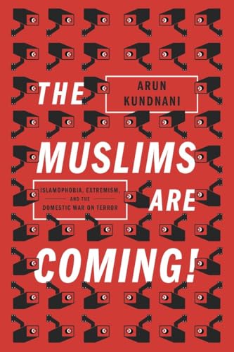 The Muslims Are Coming: Islamophobia, Extremism, and the Domestic War on Terror von Verso