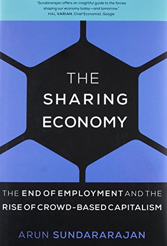 Sharing Economy: The End of Employment and the Rise of Crowd-Based Capitalism (The MIT Press)