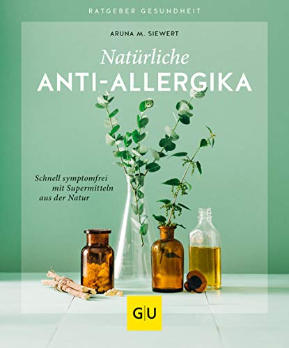 Natürliche Anti-Allergika: Schnell symptomfrei mit Supermitteln aus der Natur (GU Ratgeber Gesundheit)