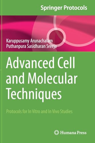 Advanced Cell and Molecular Techniques: Protocols for In Vitro and In Vivo Studies (Springer Protocols Handbooks) von Humana