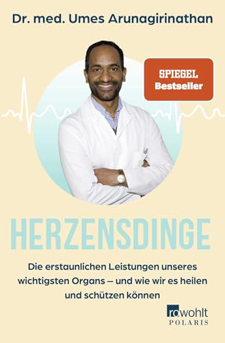 Herzensdinge: Die erstaunlichen Leistungen unseres wichtigsten Organs – und wie wir es heilen und schützen können von Rowohlt