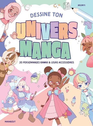 Dessine ton univers manga: 20 personnages Kawaii & leurs accessoires von MARABOUT