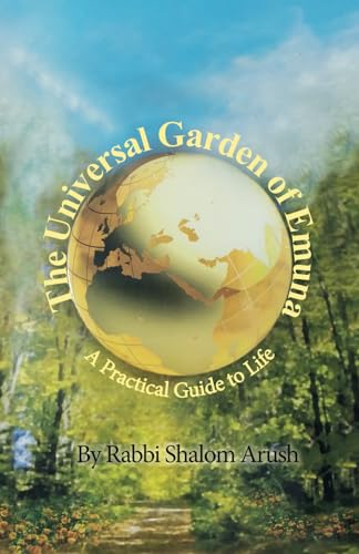 The Universal Garden of Emuna: A Practical Guide to Life von Independently published