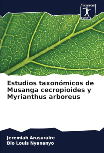Estudios taxonómicos de Musanga cecropioides y Myrianthus arboreus von Sciencia Scripts