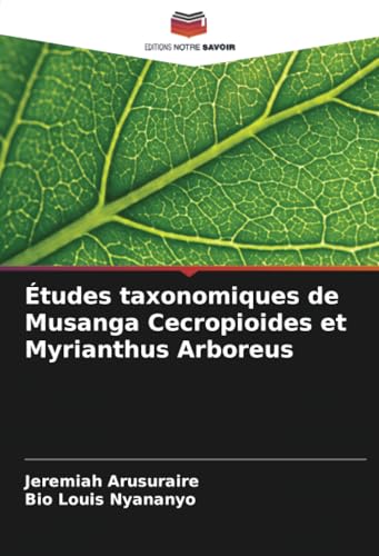 Études taxonomiques de Musanga Cecropioides et Myrianthus Arboreus von Editions Notre Savoir