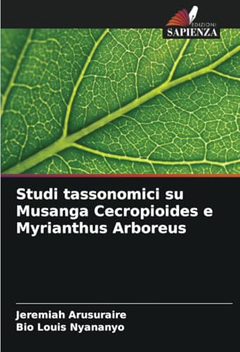 Studi tassonomici su Musanga Cecropioides e Myrianthus Arboreus von Edizioni Sapienza