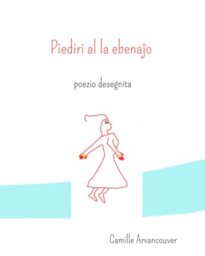 Piediri al la ebenaĵo: poezio desegnita von autoédition