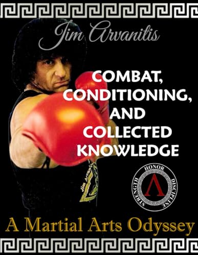 Combat, Conditioning, and Collected Knowledge: A Martial Arts Odyssey von CreateSpace Independent Publishing Platform