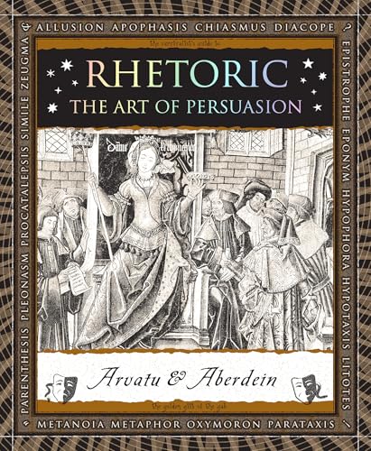 Rhetoric: The Art of Persuasion (Wooden Books North America Editions) von Wooden Books