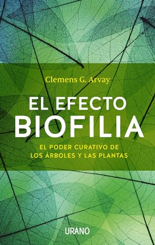 El Efecto Biofilia: El poder curativo de los árboles y las plantas (Entorno y bienestar)