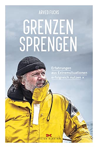 Grenzen sprengen: Erfahrungen aus Extremsituationen erfolgreich nutzen von Delius Klasing Vlg GmbH