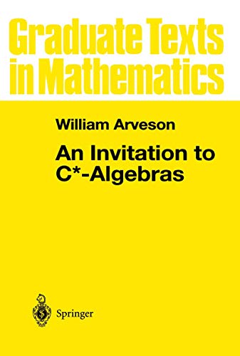 An Invitation to C*-Algebras (Graduate Texts in Mathematics, 39, Band 39)