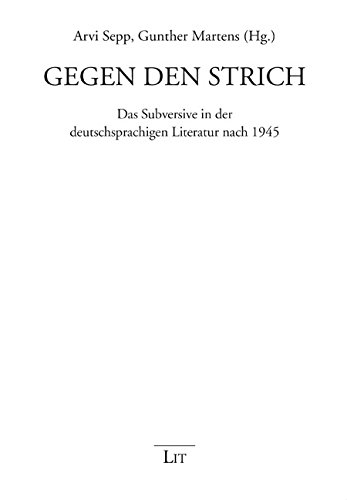 Gegen den Strich: Das Subversive in der deutschsprachigen Literatur nach 1945 von Lit Verlag