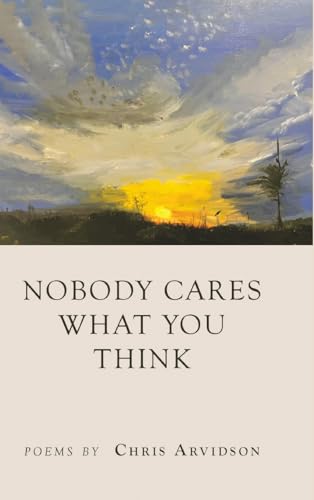 Nobody Cares What You Think Nobody Cares What You Think von Finishing Line Press