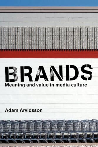 Brands: Meaning and Value in Media Culture von Routledge