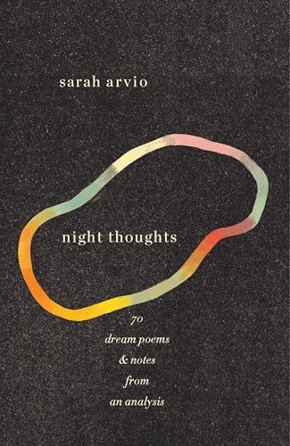 night thoughts: 70 dream poems & notes from an analysis