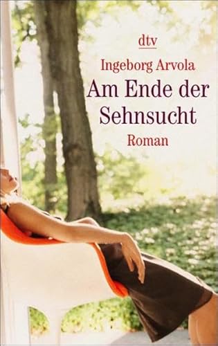 Am Ende der Sehnsucht: Roman