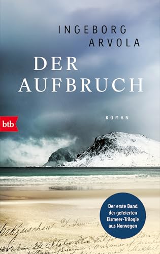 Der Aufbruch (Die Eismeertrilogie, Band 1) von btb Verlag
