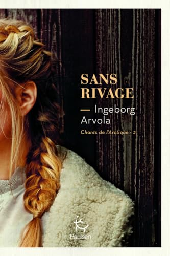 Sans rivage - Tome 2 Chant de l'Arctique von PAULSEN