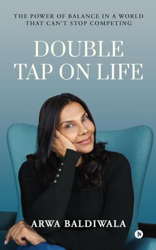 Double Tap on Life: The Power of Balance in a World that Can't Stop Competing von Notion Press