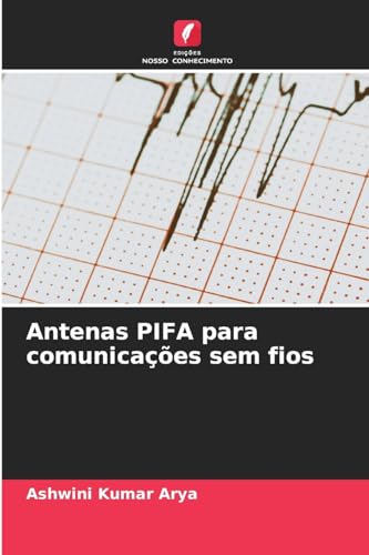 Antenas PIFA para comunicações sem fios: DE von Edições Nosso Conhecimento