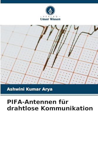 PIFA-Antennen für drahtlose Kommunikation: DE von Verlag Unser Wissen