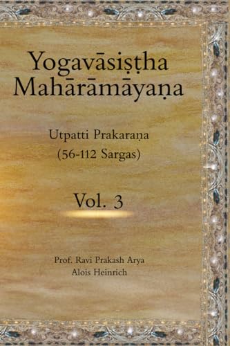 The Yogavāsistha Mahārāmāyna Vol. 3: Utpatti Prakarana, Part-2 (56-112 Sargas) von Indian Foundation for Vedic Science