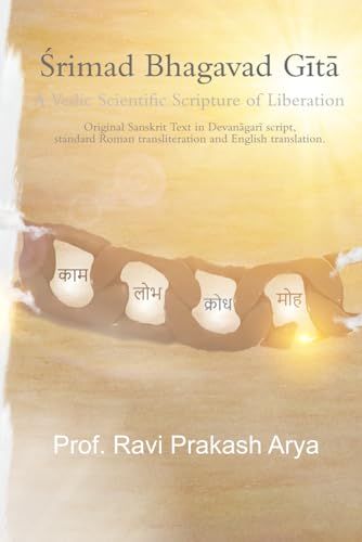 Srimad Bhagvad Gita: A Vedic Scientific Scripture of Liberation
