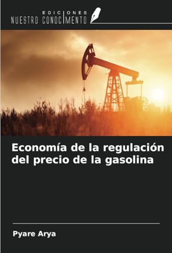Economía de la regulación del precio de la gasolina von Ediciones Nuestro Conocimiento