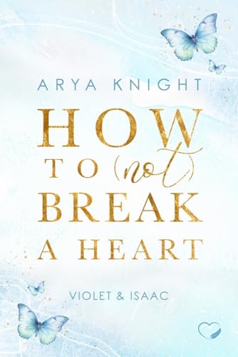 How To (Not) Break A Heart: Violet & Isaac (Second Chance) von NOVA MD